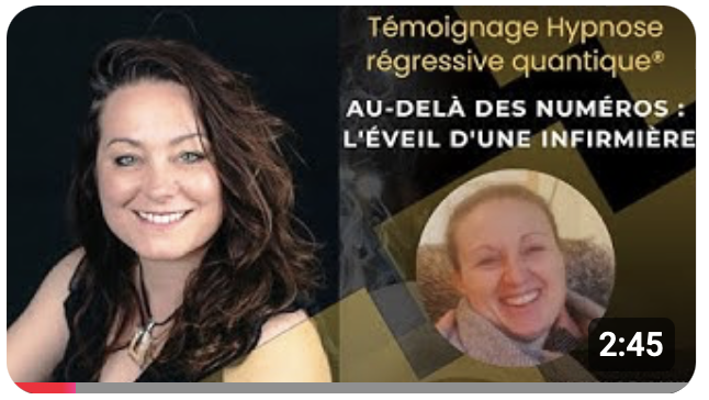 Témoignage Hypnose Régressive Quantique® QHHT® – L’éveil d’une infirmière 🌟